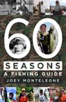 60 Seasons: A Fishing Guide - Joey Monteleone - 9798201476359