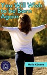 You will Wish to be Born Again - Malia Kōnane - 9798201476960