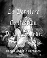 La Derniére Confession D’ un Libertin - Carlos Antonio Carrasco - 9798201477387
