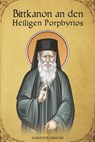 Bittkanon an den Heiligen Porphyrios - St George Monastery ; Schwester Christina ; Anna Skoubourdis - 9798201481308