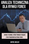 Analiza Techniczna Dla Rynku Forex - Wayne Walker - 9798201488741