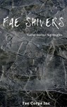 Fae Shivers: Remembered Nightmares - Azlyn Fae ; BF Vega ; Beulah Vega ; Linda Chambers ; Lorraine Lewis ; Patricia Harris ; Phil Giunta ; Raz T. Slasher ; Ruan Bradford Wright ; Serena Mossgraves ; Sergio Palumbo ; Vonnie Winslow Crist - 9798201489175