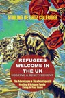 Refugees Welcome In The UK: Hosting & Resettlement The Advantages & Disadvantages Of Hosting A Refugee Family Living In Your Home - Stirling De Cruz Coleridge - 9798201501181