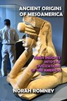 Ancient Origins of Mesoamerica - NORAH ROMNEY - 9798201503352