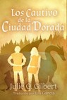 Los cautivos de la Ciudad Dorada - Julie C. Gilbert - 9798201504960