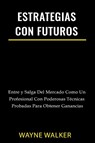 Estrategias Con Futuros - Wayne Walker - 9798201547226