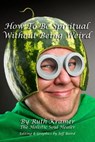 How to Be Spiritual Without Being Weird - Ruth Kramer - 9798201548865