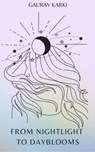 From Nightlight To Day Blooms - Priun publication ; Gaurav Karki - 9798201555030