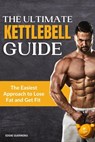 The Ultimate Kettlebell Guide: How to Lose Weight and Getting Ripped in 30 Days - EDDIE GUERRERO - 9798201591762