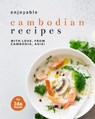 Enjoyable Cambodian Recipes: With Love, From Cambodia, Asia! - Ida Smith - 9798201595890