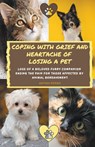 Coping With Grief And Heartache Of Losing A Pet - Anthea Peries - 9798201613211