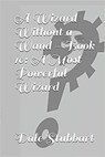 A Wizard Without a Wand - Book 10: A Most Powerful Wizard - Dale Stubbart - 9798201620257