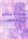 Getting in Trouble [Showbiz] - Yang Liu - 9798201640163