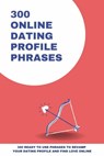 300 Online Dating Profile Phrases - Amanda Symonds - 9798201643911