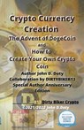 Crypto Currency Creation The Advent of Dogecoin and How to Create Your Own Crypto Coin - John Doty - 9798201645236