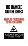 The Triangle and the Cross - Anonymous Nom de Plume - 9798201655402