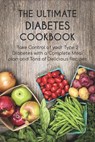 The Ultimate Diabetes Cookbook Take Control of your Type 2 Diabetes with a Complete Meal plan and Tons of Delicious Recipes - Brittany Forrester - 9798201658809