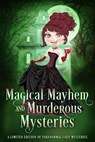 Magical Mayhem and Murderous Mysteries: A Limited Edition Collection of Paranormal Mysteries - Margo Bond Collins ; Krista Ames ; T.K. Eldridge ; Katherine Moore ; Nova Blake ; Lily Luchesi ; Raquel Ann ; Jami Taylor ; Sarah Biglow ; Marie Andreas ; Celine Glaude - 9798201675318