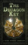The Decagon Key - Night Foundry ; Ross Young ; Elizabeth Eckstein ; Marios Eracleous ; Melissa Rose Rodgers ; SJ Covey ; Cix and Victoria Zander ; Kayla Hicks ; Jethro Weyman ; Trixie Pereira ; Peter James Martin - 9798201694845
