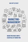 Marketing Management: Marketing made simple - Max Mittelstaedt - 9798201698522