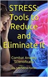 STRESS: Tools to Reduce and Eliminate It - Ing. Iván Salinas Román - 9798201729899