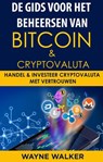 De gids voor het beheersen van Bitcoin & cryptovaluta - Wayne Walker - 9798201735623