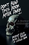Don't Read This Book After Dark Vol. 1 - Alice J. Taylor ; Bridget Eilis ; Lucille Bane - 9798201742515