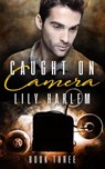 Caught on Camera Part Three - Lily Harlem - 9798201747213