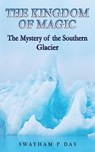 The Mystery of the Southern Glacier - Swayham P Das - 9798201750008