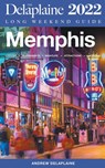 Memphis - The Delaplaine 2022 Long Weekend Guide - Andrew Delaplaine - 9798201755928