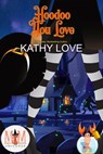 Hoodoo You Love: Magic and Mayhem Universe - Kathy Love - 9798201759131