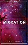 Migration - Justin Alexander Alt - 9798201769338