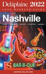 Nashville - The Delaplaine 2022 Long Weekend Guide - Andrew Delaplaine - 9798201774202