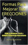 Formas de Mejorar tus Erecciones - Ing. Iván Salinas Román - 9798201777982