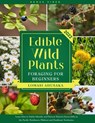 Edible Wild Plants Foraging for Beginners: Unravel the Knowledge of Identifying and Responsibly Harvesting Nature’s Green Treasures [III Edition] - Lomasi Ahusaka - 9798201782245