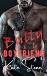 Bully to Boyfriend - Kate Stone - 9798201795047