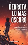 Derrota Lo más Oscuro: Crónicas de Noah, primer volumen Edición 2021 - simon aquino - 9798201796006
