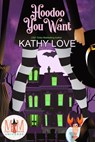 Hoodoo You Want: Magic and Mayhem Universe - Kathy Love - 9798201823641