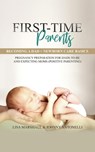 First-Time Parents Box Set: Becoming a Dad + Newborn Care Basics - Pregnancy Preparation for Dads-to-Be and Expecting Moms (Positive Parenting) - Lisa Marshall - 9798201826932