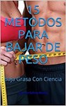 15 Métodos Para Bajar De Peso - Ing. Iván Salinas Román - 9798201835200