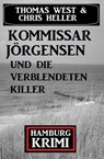 Kommissar Jörgensen und die verblendeten Killer: Hamburg Krimi - Chris Heller ; Thomas West - 9798201838225