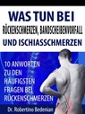 Was Tun Bei Rückenschmerzen, Bandscheibenvorfall Und Ischiasschmerzen: 10 Antworten Zu Den Häufigsten Fragen Bei Rückenschmerzen - Dr. Robertino Bedenian - 9798201846190
