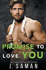 Promise to Love You - J Saman - 9798201862992