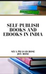 Self Publish Books and e-Books in India - Siva Prasad Bose ; Joy Bose - 9798201877057