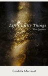 Life's Little Things: The Quotes - Cendrine Marrouat - 9798201878245