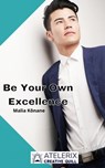 Be Your Own Excellence - Malia Kōnane - 9798201892869