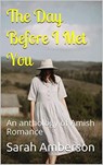 The Day Before I Met You An Anthology of Amish Romance - Sarah Amberson - 9798201898397