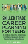 Skilled Trade Career Planning For Teens - P. D. Mason - 9798201907006