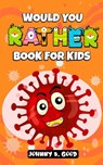 Would You Rather Book For Kids - Johnny B. Good - 9798201908904