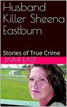 Husband Killer Sheena Eastburn - Jaimi East - 9798201914592